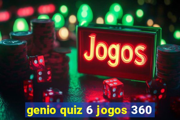 genio quiz 6 jogos 360